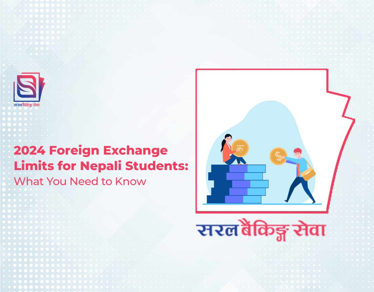 2024 Foreign Exchange Limits for Nepali Students: What You Need to Know
